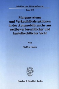 Abbildung von: Margensysteme und Verkaufsförderaktionen in der Automobilbranche aus wettbewerbsrechtlicher und kartellrechtlicher Sicht. - Duncker & Humblot