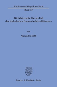 Bild: Die fehlerhafte Ehe als Fall des fehlerhaften Dauerschuldverhältnisses. - Duncker & Humblot