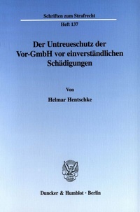 Abbildung von: Der Untreueschutz der Vor-GmbH vor einverständlichen Schädigungen. - Duncker & Humblot