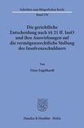 Cover: Die gerichtliche Entscheidung nach &sect;&sect; 21 ff. InsO und ihre Auswirkungen auf die verm&ouml;gensrechtliche Stellung des Insolvenzschuldners. - Duncker & Humblot