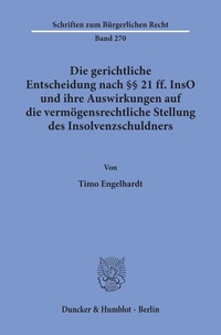 Abbildung von: Die gerichtliche Entscheidung nach §§ 21 ff. InsO und ihre Auswirkungen auf die vermögensrechtliche Stellung des Insolvenzschuldners. - Duncker & Humblot