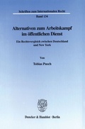 Cover: Alternativen zum Arbeitskampf im &ouml;ffentlichen Dienst. - Duncker & Humblot