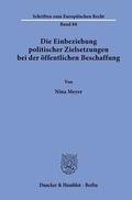 Cover: Die Einbeziehung politischer Zielsetzungen bei der &ouml;ffentlichen Beschaffung. - Duncker & Humblot