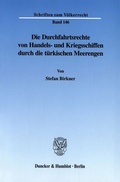 Cover: Die Durchfahrtsrechte von Handels- und Kriegsschiffen durch die t&uuml;rkischen Meerengen. - Duncker & Humblot