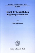 Cover: Recht der beh&ouml;rdlichen Regelungsexperimente. - Duncker & Humblot