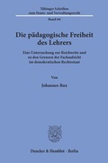 Cover: Die p&auml;dagogische Freiheit des Lehrers. - Duncker & Humblot