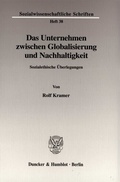 Cover: Das Unternehmen zwischen Globalisierung und Nachhaltigkeit. - Duncker & Humblot