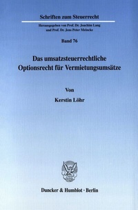 Abbildung von: Das umsatzsteuerrechtliche Optionsrecht für Vermietungsumsätze. - Duncker & Humblot