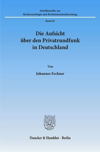 Abbildung von: Die Aufsicht über den Privatrundfunk in Deutschland. - Duncker & Humblot
