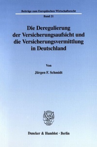 Abbildung von: Die Deregulierung der Versicherungsaufsicht und die Versicherungsvermittlung in Deutschland. - Duncker & Humblot