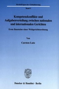 Cover: Kompetenzkonflikte und Aufgabenverteilung zwischen nationalen und internationalen Gerichten. - Duncker & Humblot