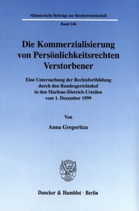 Abbildung von: Die Kommerzialisierung von Persönlichkeitsrechten Verstorbener. - Duncker & Humblot