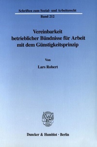 Abbildung von: Vereinbarkeit betrieblicher Bündnisse für Arbeit mit dem Günstigkeitsprinzip. - Duncker & Humblot
