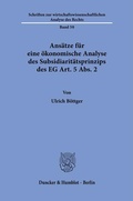 Cover: Ans&auml;tze f&uuml;r eine &ouml;konomische Analyse des Subsidiarit&auml;tsprinzips des EG Art. 5 Abs. 2. - Duncker & Humblot