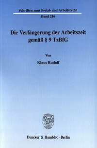 Abbildung von: Die Verlängerung der Arbeitszeit gemäß § 9 TzBfG. - Duncker & Humblot