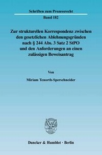 Abbildung von: Zur strukturellen Korrespondenz zwischen den gesetzlichen Ablehnungsgründen nach § 244 Abs. 3 Satz 2 StPO und den Anforderungen an einen zulässigen Beweisantrag. - Duncker & Humblot