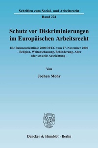 Abbildung von: Schutz vor Diskriminierungen im Europäischen Arbeitsrecht. Die Rahmenrichtlinie 2000-78-EG vom 27. November 2000 - Religion, Weltanschauung, Behinderung, Alter oder sexuelle Ausrichtung. - Duncker & Humblot