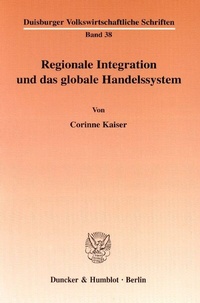 Abbildung von: Regionale Integration und das globale Handelssystem. - Duncker & Humblot