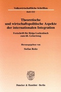 Cover: Theoretische und wirtschaftspolitische Aspekte der internationalen Integration. - Duncker & Humblot