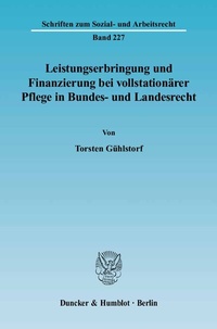 Abbildung von: Leistungserbringung und Finanzierung bei vollstationärer Pflege in Bundes- und Landesrecht. - Duncker & Humblot