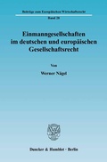 Cover: Einmanngesellschaften im deutschen und europ&auml;ischen Gesellschaftsrecht. - Duncker & Humblot
