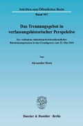 Cover: Das Trennungsgebot in verfassungshistorischer Perspektive. - Duncker & Humblot