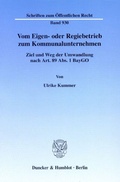 Cover: Vom Eigen- oder Regiebetrieb zum Kommunalunternehmen. - Duncker & Humblot