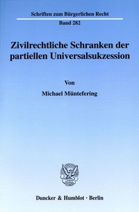 Abbildung von: Zivilrechtliche Schranken der partiellen Universalsukzession. - Duncker & Humblot
