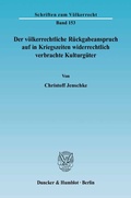 Cover: Der v&ouml;lkerrechtliche R&uuml;ckgabeanspruch auf in Kriegszeiten widerrechtlich verbrachte Kulturg&uuml;ter. - Duncker & Humblot