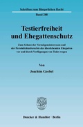 Cover: Testierfreiheit und Ehegattenschutz. - Duncker & Humblot