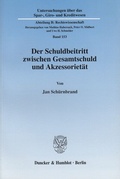Bild: Der Schuldbeitritt zwischen Gesamtschuld und Akzessorietät. - Duncker & Humblot
