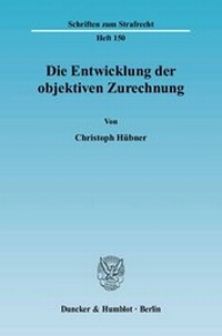 Enlarge image Cover: Die Entwicklung der objektiven Zurechnung. - Duncker & Humblot