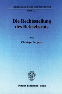Abbildung von: Die Rechtsstellung des Betriebsrats. - Duncker & Humblot
