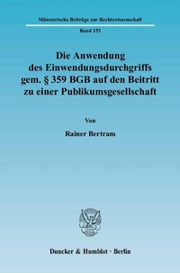 Abbildung von: Die Anwendung des Einwendungsdurchgriffs gem. § 359 BGB auf den Beitritt zu einer Publikumsgesellschaft. - Duncker & Humblot