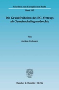Cover: Die Grundfreiheiten des EG-Vertrags als Gemeinschaftsgrundrechte. - Duncker & Humblot