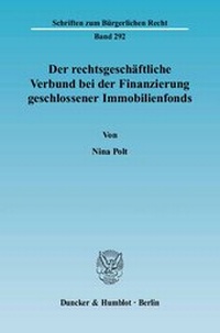 Abbildung von: Der rechtsgeschäftliche Verbund bei der Finanzierung geschlossener Immobilienfonds. - Duncker & Humblot