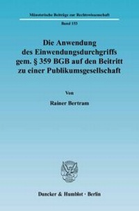 Abbildung von: Die Anwendung des Einwendungsdurchgriffs gem. § 359 BGB auf den Beitritt zu einer Publikumsgesellschaft. - Duncker & Humblot