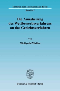 Abbildung von: Die Annäherung des Wettbewerbsverfahrens an das Gerichtsverfahren. - Duncker & Humblot