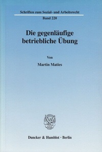 Abbildung von: Die gegenläufige betriebliche Übung. - Duncker & Humblot