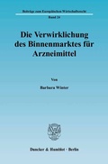 Cover: Die Verwirklichung des Binnenmarktes f&uuml;r Arzneimittel. - Duncker & Humblot