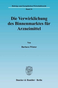 Abbildung von: Die Verwirklichung des Binnenmarktes für Arzneimittel. - Duncker & Humblot