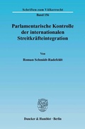 Cover: Parlamentarische Kontrolle der internationalen Streitkr&auml;fteintegration. - Duncker & Humblot