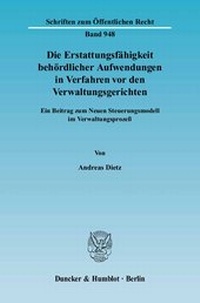 Abbildung von: Die Erstattungsfähigkeit behördlicher Aufwendungen in Verfahren vor den Verwaltungsgerichten. - Duncker & Humblot
