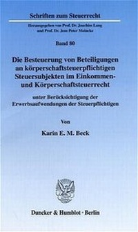 Abbildung von: Die Besteuerung von Beteiligungen an körperschaftsteuerpflichtigen Steuersubjekten im Einkommen- und Körperschaftsteuerrecht - Duncker & Humblot