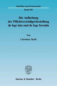 Abbildung von: Die Aufhebung der Pflichtverteidigerbestellung de lege lata und de lege ferenda. - Duncker & Humblot
