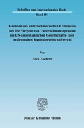 Abbildung von: Grenzen des unternehmerischen Ermessens bei der Vergabe von Unternehmensspenden im US-amerikanischen Gesellschafts- und im deutschen Kapitalgesellschaftsrecht. - Duncker & Humblot