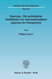 Abbildung von: Repricing - Die nachträgliche Modifikation von Aktienoptionsplänen zugunsten des Managements. - Duncker & Humblot