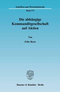 Abbildung von: Die abhängige Kommanditgesellschaft auf Aktien. - Duncker & Humblot