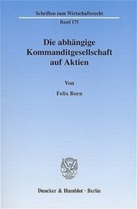 Abbildung von: Die abhängige Kommanditgesellschaft auf Aktien. - Duncker & Humblot
