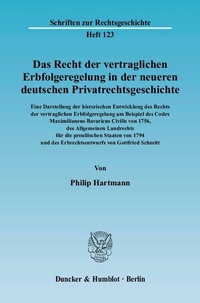 Abbildung von: Das Recht der vertraglichen Erbfolgeregelung in der neueren deutschen Privatrechtsgeschichte. Eine Darstellung der historischen Entwicklung des Rechts der vertraglichen Erbfolgeregelung - Duncker & Humblot